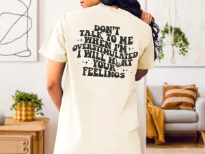 Don't Talk to me when I'm Overstimulated - Comfort Colors Adult Tee | Black ink