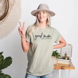 Good Mom {Classic}- Comfort Colors Adult Unisex Tee | Black ink