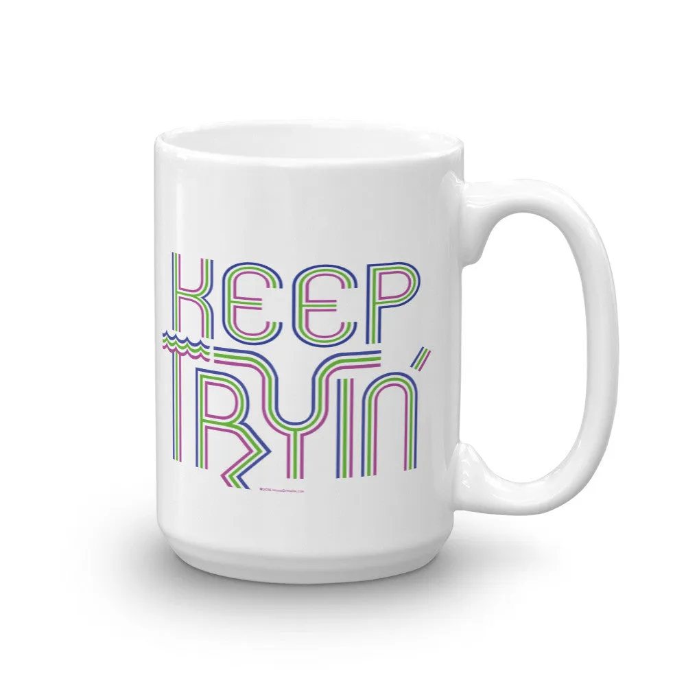 Keep Tryin' Mug